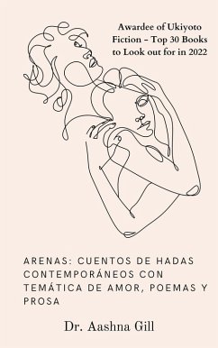 ARENAS: Cuentos de hadas contemporáneos con temática de amor, poemas y prosa (eBook, ePUB) - Gill, Aashna