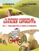 Le incredibili avventure del Cavalier Cotoletta - volume I Pedalando per la contea di Terranova (eBook, ePUB)