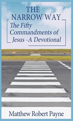 The Narrow Way: The Fifty Commandments of Jesus - A Devotional (The Narrow way Series Book 2) - Payne, Matthew Robert
