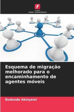 Esquema de migração melhorado para o encaminhamento de agentes móveis - Akinyemi, Bodunde