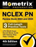 NCLEX PN Review Book 2023 and 2024 - 3 Full-Length Practice Tests, LPN NCLEX Exam Secrets Study Guide with Step-By-Step Video Tutorials: [4th Edition]