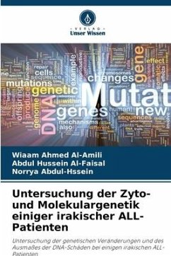 Untersuchung der Zyto- und Molekulargenetik einiger irakischer ALL-Patienten - Al-Amili, Wiaam Ahmed;Al-Faisal, Abdul Hussein;Abdul-Hssein, Norrya