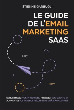 Le Guide de l'Email Marketing SaaS - Garbugli, Étienne