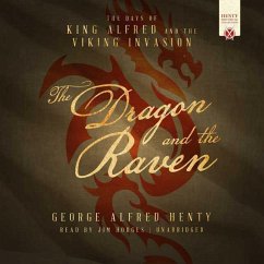 The Dragon and the Raven: The Days of King Alfred and the Viking Invasion - Henty, George Alfred