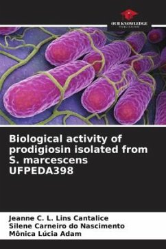 Biological activity of prodigiosin isolated from S. marcescens UFPEDA398 - Cantalice, Jeanne C. L. Lins;do Nascimento, Silene Carneiro;Adam, Mônica Lúcia