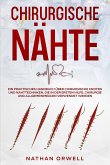 Chirurgische Nähte: Ein praktisches Handbuch über chirurgische Knoten und Nahttechniken, die in der Notaufnahme, der Chirurgie und der Allgemeinmedizin verwendet werden (eBook, ePUB)