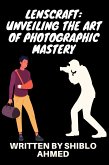 LensCraft: Unveiling the Art of Photographic Mastery (eBook, ePUB)