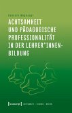Achtsamkeit und pädagogische Professionalität in der Lehrer*innenbildung (eBook, PDF)