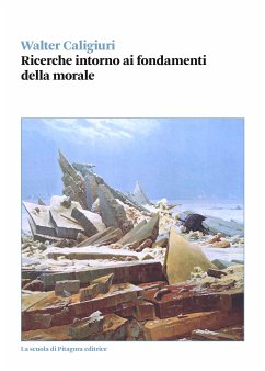 Ricerche intorno ai fondamenti della morale (eBook, PDF) - Caligiuri, Walter