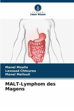 MALT-Lymphom des Magens - Moalla, Manel; Chtourou, Lassaad; Mallouli, Manel