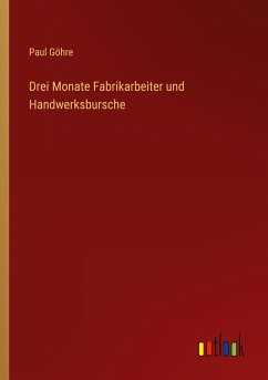 Drei Monate Fabrikarbeiter und Handwerksbursche