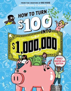 How to Turn $100 Into $1,000,000 - McKenna, James; Glista, Jeannine; Fontaine, Matt