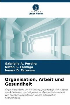 Organisation, Arbeit und Gesundheit - Pereira, Gabriella A.;Formiga, Nilton S.;Estevam, Ionara D.