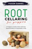 Root Cellaring for Preppers: A Prepper's Guide to Root Cellaring: Essential Skills for Sustainable Living