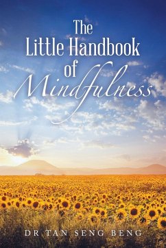 The Little Handbook of Mindfulness - Beng, Tan Seng