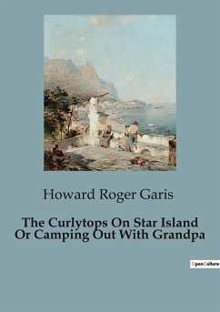 The Curlytops On Star Island Or Camping Out With Grandpa - Roger Garis, Howard