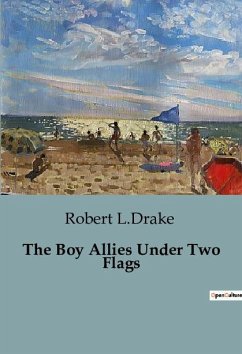 The Boy Allies Under Two Flags - L. Drake, Robert