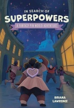 In Search of Superpowers: A Fantasy Pin World Adventure - Lawrence, Briana