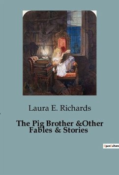 The Pig Brother &Other Fables & Stories - E. Richards, Laura