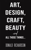 Art, Design, Craft, Beauty and All Those Things...