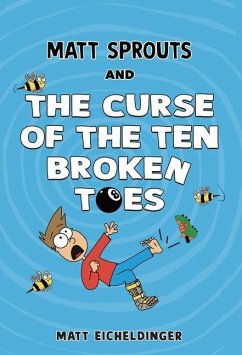 Matt Sprouts and the Curse of the Ten Broken Toes - Eicheldinger, Matthew