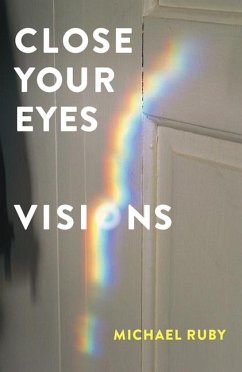 Close Your Eyes, Visions - Ruby, Michael