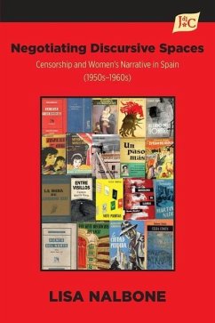 Negotiating Discursive Spaces: Censorship and Women's Narrative in Spain (1950s - 1960s) - Nalbone, Lisa