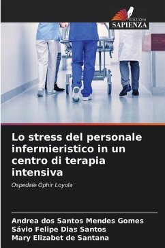 Lo stress del personale infermieristico in un centro di terapia intensiva - Gomes, Andrea dos Santos Mendes;Dias Santos, Sávio Felipe;de Santana, Mary Elizabet