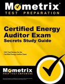 Certified Energy Auditor Exam Secrets Study Guide: Cea Test Review for the Certified Energy Auditor Exam