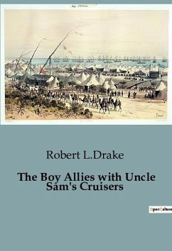 The Boy Allies with Uncle Sam's Cruisers - L. Drake, Robert