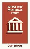 What Are Museums For?