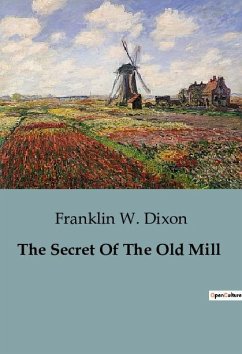 The Secret Of The Old Mill - Dixon, Franklin W.
