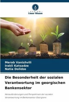 Die Besonderheit der sozialen Verantwortung im georgischen Bankensektor - Vanishvili, Merab;Katsadze, Irakli;Dolidze, Natia