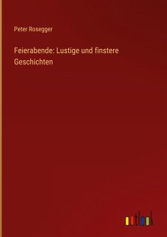 Feierabende: Lustige und finstere Geschichten