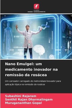 Nano Emulgel: um medicamento inovador na remissão da rosácea - Rajaram, Subashini;Dharmalingam, Senthil Rajan;Gopal, Murugananthan