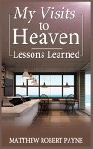 My Visits to Heaven- Lessons Learned