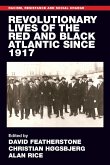 Revolutionary lives of the Red and Black Atlantic since 1917