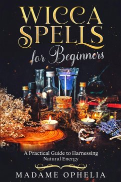 Wicca Spells for Beginners - Ophelia, Madame