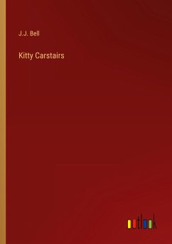 Kitty Carstairs - Bell, J. J.