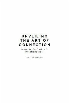Unveiling the art of connection - A Guide To Dating & Relationships - Padda, Taj