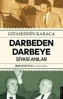 Darbeden Darbeye - Siyasi Anilar - Karaca, Giyaseddin