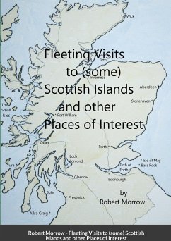 Fleeting Visits to (some) Scottish Islands and other Places of Interest - Morrow, Robert