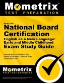 Secrets of the National Board Certification English as a New Language: Early and Middle Childhood Exam Study Guide