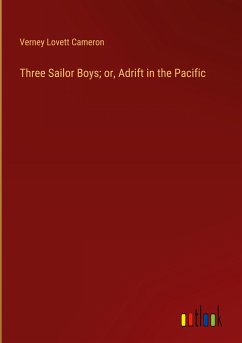 Three Sailor Boys; or, Adrift in the Pacific - Cameron, Verney Lovett