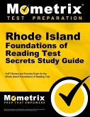 Rhode Island Foundations of Reading Test Secrets Study Guide: Fort Review and Practice Exam for the Rhode Island Foundations of Reading Test
