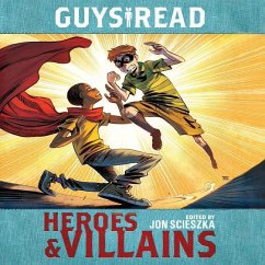 Guys Read: Heroes & Villains - Gonzalez, Raul; Snicket, Lemony