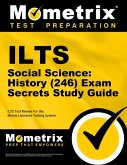 Ilts Social Science: History (246) Exam Secrets Study Guide