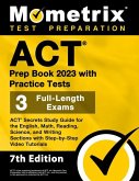 ACT Prep Book 2023 with Practice Tests - 3 Full-Length Exams, ACT Secrets Study Guide for the English, Math, Reading, Science, and Writing Sections with Step-By-Step Video Tutorials