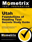 Utah Foundations of Reading Test Secrets Study Guide: Fort Review and Practice Exam for the Utah Foundations of Reading Test