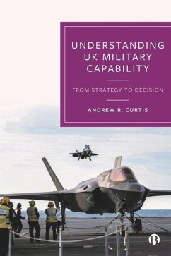 Understanding UK Military Capability - R. Curtis, Andrew (Independent Defence and Security Researcher)